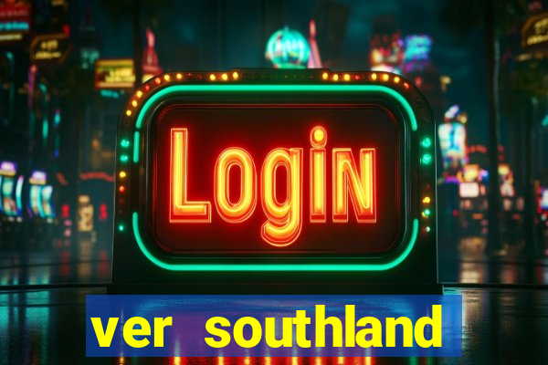 ver southland online gratis